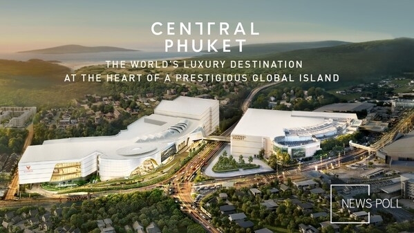 Central Phuket Unveils US6 Million Expansion to Drive Phuket’s Transformation into a Global Luxury Living and Investment Hub